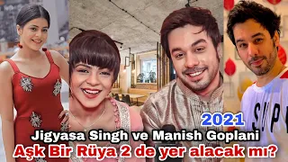 Jigyasa Singh ve Manish Goplani Aşk Bir Rüya 2 de yer alacak mı? 