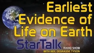 Neil deGrasse Tyson: Earliest Evidence of Life on Earth