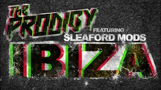 The Prodigy featuring Sleaford Mods - Ibiza (Instrumental Version)