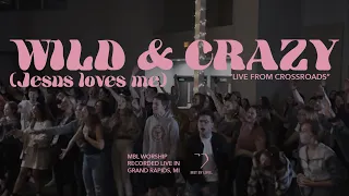 Wild and Crazy + Jesus Loves Me - Live | MBL Worship (feat. Brennan Joseph)