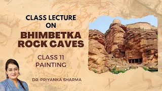 BHIMBETKA CAVES | Fine Arts Class 11 CBSE | Explained in Hindi | Dr. Priyanka Sharma