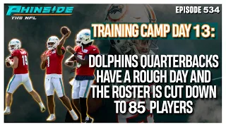 Episode 534: Dolphins Quarterbacks Have A ROUGH DAY At Practice & The Roster Is Cut Down To 85