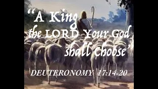 EASTER 2023 AUDIO DEUTERONOMY  17:14-20  “A King…The LORD Your God Shall Choose”  February 11 2001