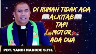 DI RUMAH TIDAK ADA ALKITAB TAPI MOTOR ADA DUA_PDT. YANDI MANOBE S.TH.