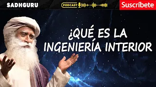 ¿Qué es la ingeniería interior | Sadhguru Español