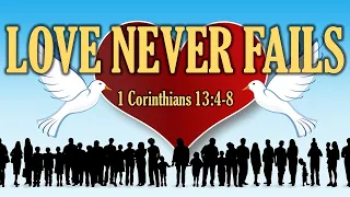 What is Love |1 Corinthians 13: 4 - 8 | Love never fails