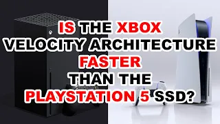 IS the XBOX velocity architecture FASTER than the PLAYSTATION 5 SSD?