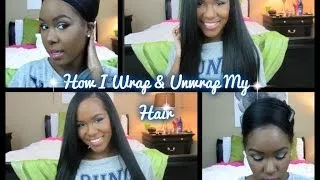 How I Wrap & Unwrap My Hair