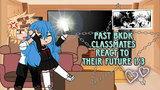 ♡Past bkdk classmates react to their future 1/3♡ (no intro bc it got deleted ☠️)