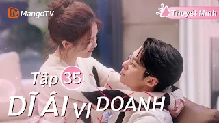 [Thuyết Minh ] DĨ ÁI VI DOANH - Tập 35 | Phim Ngôn Tình Hay Nhất Năm 2024 | Bạch Lộc, Vương Hạc Đệ