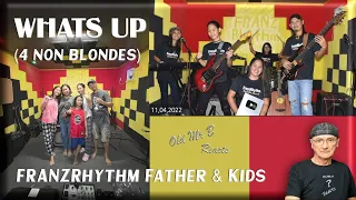 WHATS UP_(4 non blondes) LIVE JAMMING FATHER & KIDS ( @FRANZRhythm  (Reaction)