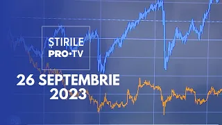 Stirile PRO TV - 26 septembrie 2023