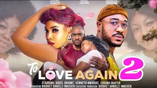 TO LOVE AGAIN (New Trending Movie) Kenneth Nwadike, Angel Unigwe, Chioma Okafor, 2024 Movie #2024