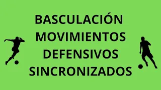 BASCULACIÓN: MOVIMIENTOS DEFENSIVOS SINCRONIZADOS