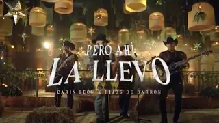 Pero Ahí La Llevo - Hijos de Barron, Carin Leon