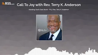 Handling God's Dark Room - Pt.3 | Rev. Terry K. Anderson