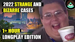 The 2022 Strange and Bizarre Cases Collection - #longplay