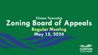 Clinton Township Zoning Board of Appeals Meeting - May 15, 2024