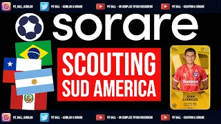 SORARE SCOUTING SUD AMERICA - I Migliori giovani talenti delle NUOVE CARTE sudamericane