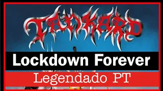 Tankard - Lockdown Forever (Legendado PT) Lyrics