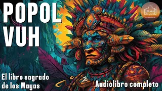 POPOL VUH, El Libro Sagrado de los Mayas: Audiolibro Completo en Español