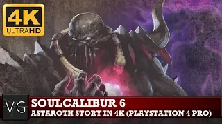 Soulcalibur 6: Astaroth Story mode in 4K (PS4) - no commentary.