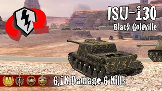 ISU-130  |  6,1K Damage 6 Kills  |  WoT Blitz Replays