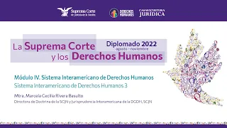 Lunes 5 de septiembre de 2022. Diplomado "La Suprema Corte y los Derechos Humanos", 2022. Módulo IV.