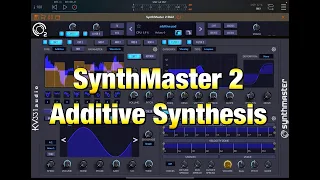 SynthMaster 2 - The Wonderful World Of Additive Synthesis - Beginner Friendly Tutorial