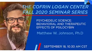 Psychedelic Science: Behavioral and Therapeutic Effect of Psilocybin by Dr. Matthew W. Johnson