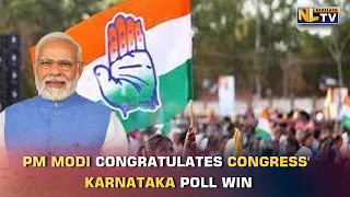 PM NARENDRA MODI CONGRATULATES CONGRESS FOR ITS WIN IN KARNATAKA ASSEMBLY POLLS 2023