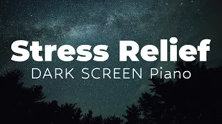 Relaxing Piano Music for Stress Relief【 Black Screen 10 hours 】Dark Screen Sleep Sounds Video