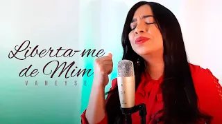 Liberta-me de Mim - Vaneyse | Luma Elpídio Cover