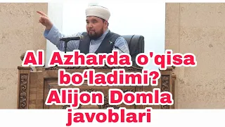 ШАЙХ ,АЛИЖОН КОРИ |al  azharda o‘qishga o‘qimoqchilarga javob