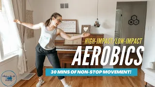 HI-LOW AEROBICS | 30 Mins | Non-Stop Movement!