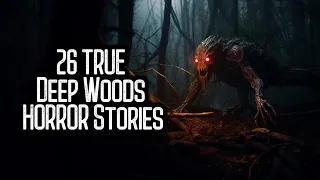 26 TRUE Deep Woods HORROR Stories | CRYPTID CHRONICLES | Episode 1