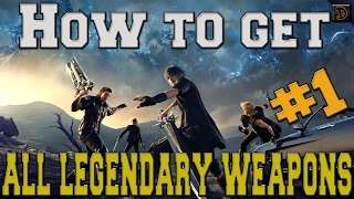 How to get ALL LEGENDARY WEAPONS #1 - FINAL FANTASY 15