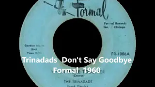 Trinadads - Don't Say Goodbye - Formal - 1960