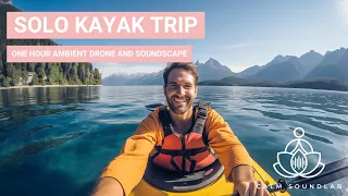 Solo Kayak Trip 🛶 | 1 Hour Lake Kayak Soundscape with  Calming Drones