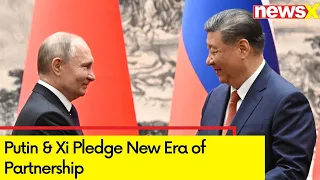 Putin & XI Pledge New Era of Partnership in Defence & Trade | NewsX