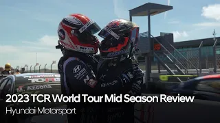Let’s Recap the Season So Far! 2023 TCR World Tour Mid Season Review｜Hyundai Motorsport