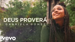 Gabriela Gomes - Deus Proverá (Visualizer)