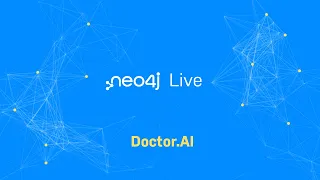 Neo4j Live: Doctor.AI
