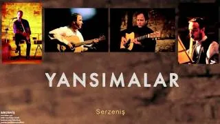 Yansımalar - Serzeniş [ Serzeniş © 2000 Kalan Müzik ]