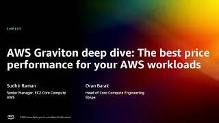 AWS re:Invent 2022 - AWS Graviton deep dive: The best price performance for AWS workloads (CMP327)