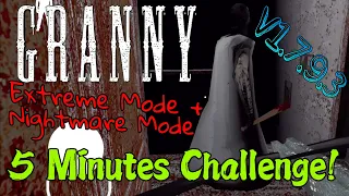Granny V1.7.9.3 - Extreme + Nightmare Mode In 5 Minutes Challenge (Full List In Description)