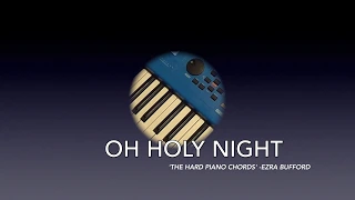 Oh Holy Night -The Hard Piano Chords -Ezra Bufford