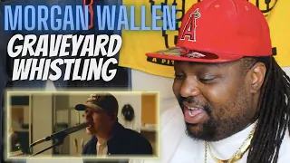 I Know Im Late Y'all | Morgan Wallen - GraveYard Whistling | (Reaction Video)