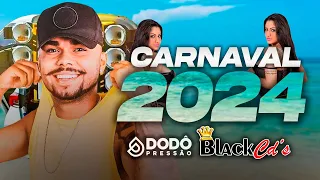 DODO PRESSÃO CARNAVAL 2024 - MÚSICAS NOVAS PRA PAREDÃO COM GRAVE