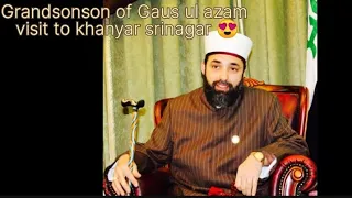 Grandson of Gaus ul Azam r.a (Shaykh Hashim al Gaylani)😍| Visit to Dastigeer sahab | khayar srinagar